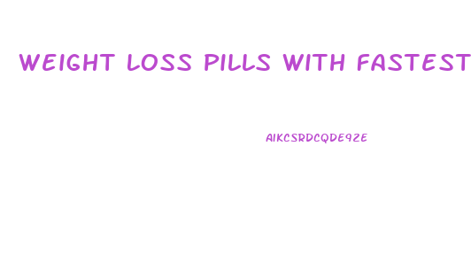 Weight Loss Pills With Fastest Results