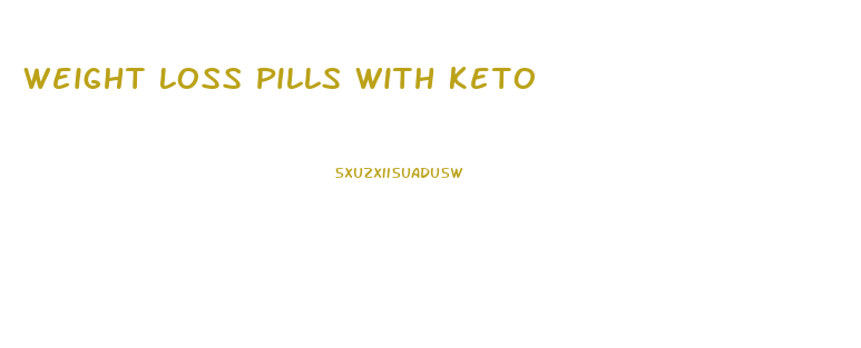 Weight Loss Pills With Keto