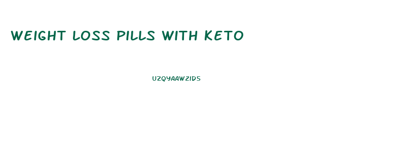 Weight Loss Pills With Keto