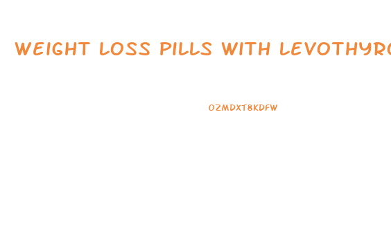 Weight Loss Pills With Levothyroxine