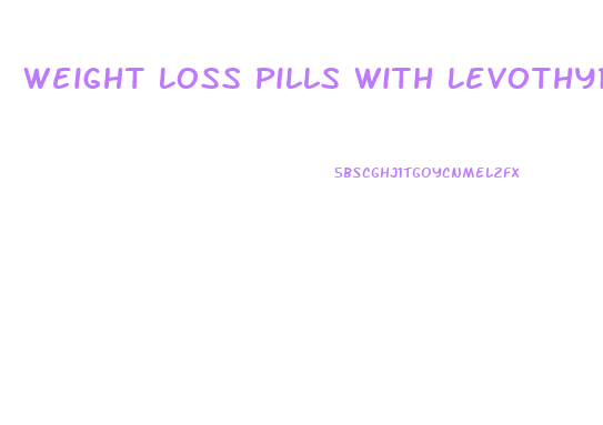 Weight Loss Pills With Levothyroxine