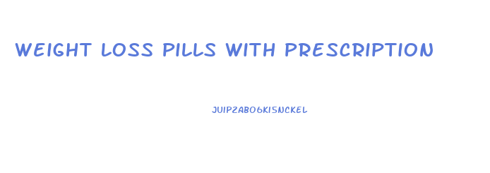 Weight Loss Pills With Prescription