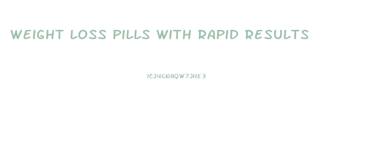 Weight Loss Pills With Rapid Results