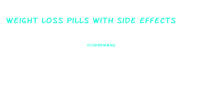 Weight Loss Pills With Side Effects