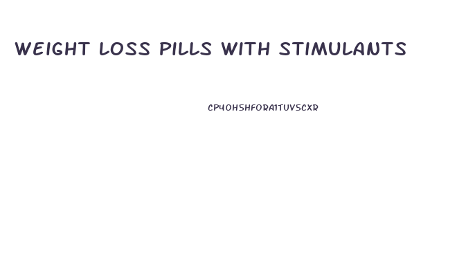 Weight Loss Pills With Stimulants