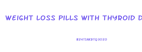 Weight Loss Pills With Thyroid Disease