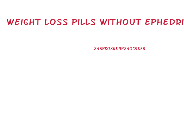 Weight Loss Pills Without Ephedrine