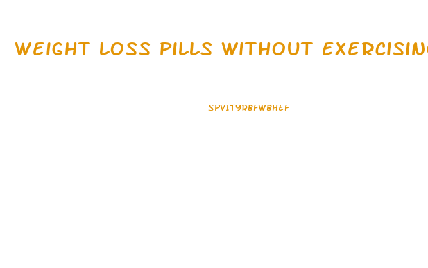 Weight Loss Pills Without Exercising