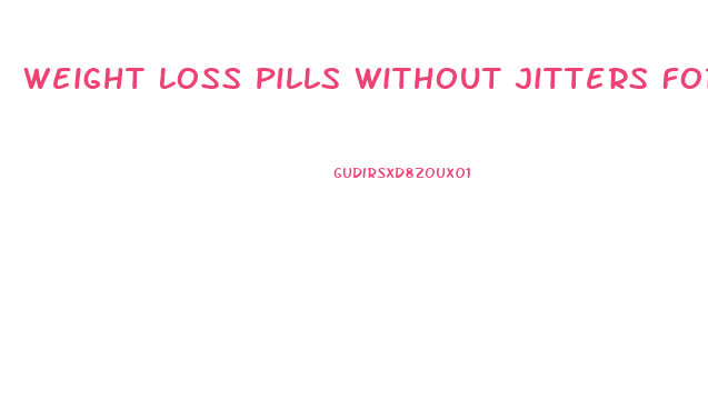 Weight Loss Pills Without Jitters For Men