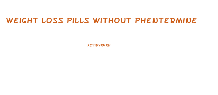 Weight Loss Pills Without Phentermine