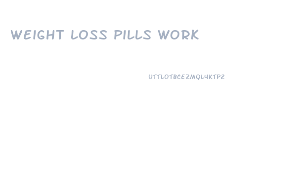 Weight Loss Pills Work