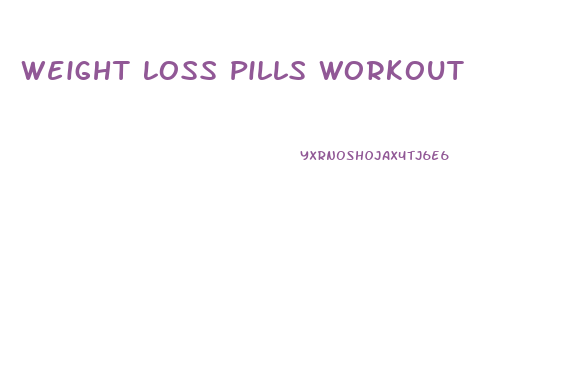 Weight Loss Pills Workout