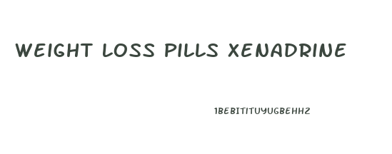 Weight Loss Pills Xenadrine