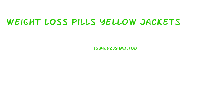 Weight Loss Pills Yellow Jackets