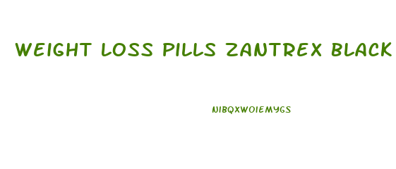 Weight Loss Pills Zantrex Black