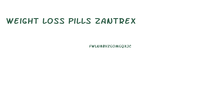 Weight Loss Pills Zantrex