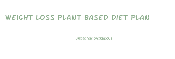 Weight Loss Plant Based Diet Plan