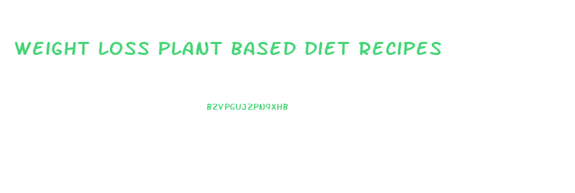 Weight Loss Plant Based Diet Recipes