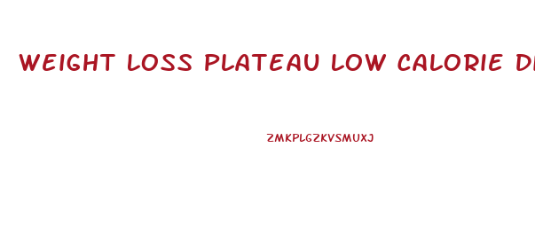 Weight Loss Plateau Low Calorie Diet