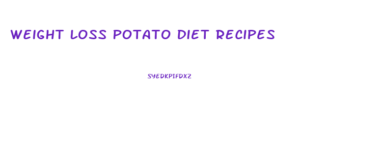 Weight Loss Potato Diet Recipes