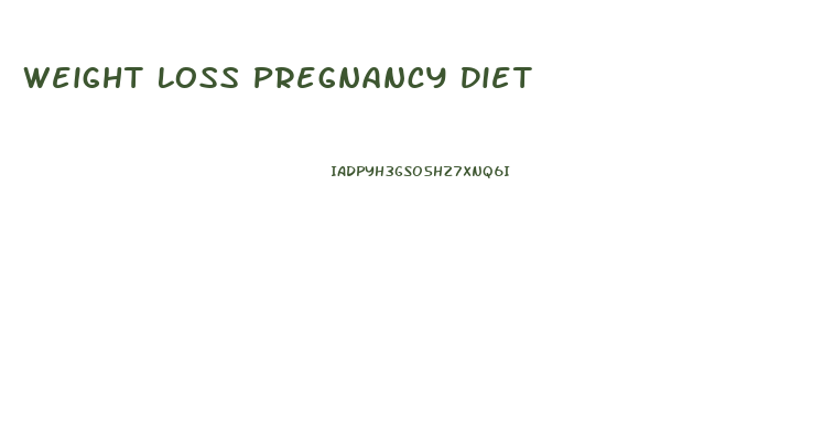 Weight Loss Pregnancy Diet