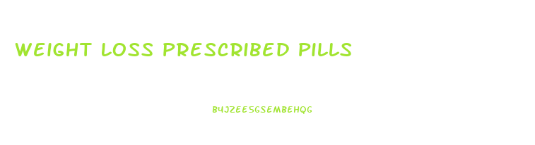 Weight Loss Prescribed Pills