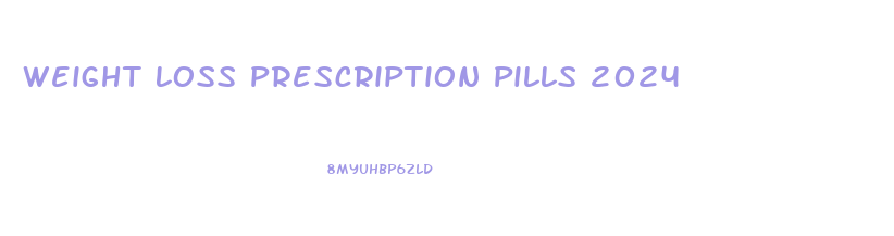 Weight Loss Prescription Pills 2024