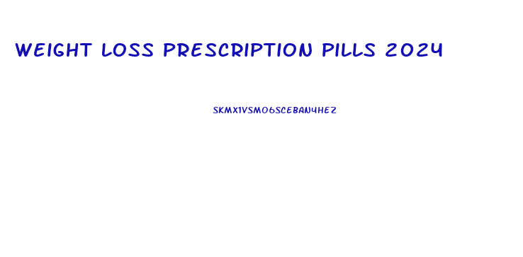 Weight Loss Prescription Pills 2024