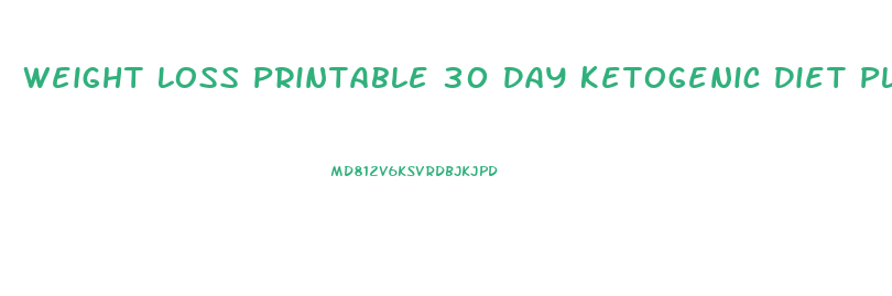 Weight Loss Printable 30 Day Ketogenic Diet Plan Pdf Free