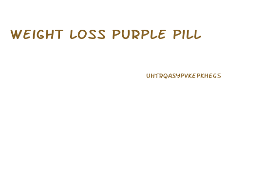 Weight Loss Purple Pill