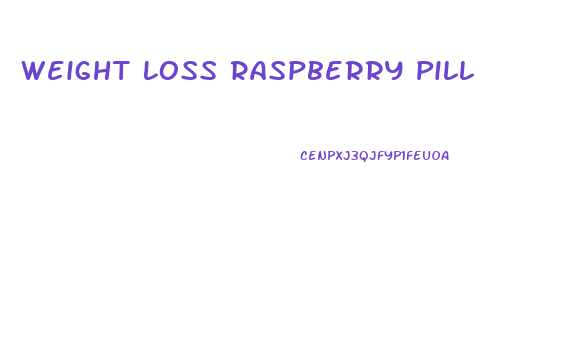 Weight Loss Raspberry Pill