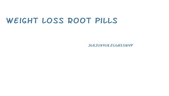Weight Loss Root Pills