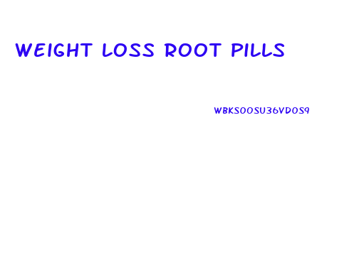 Weight Loss Root Pills