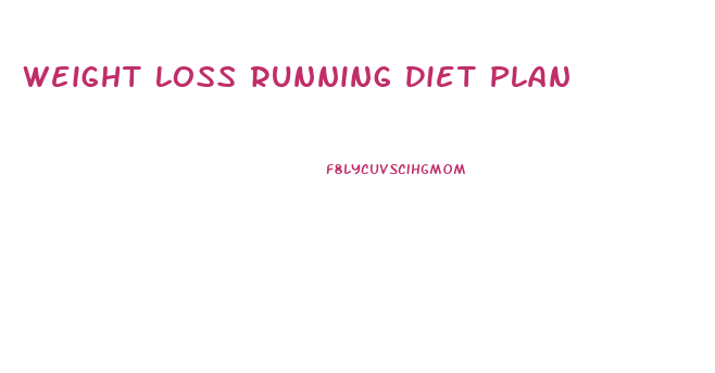 Weight Loss Running Diet Plan