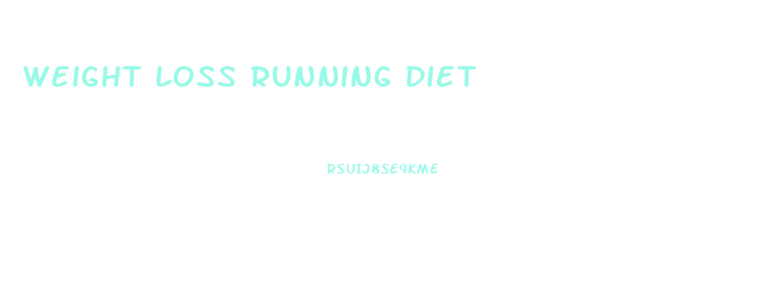 Weight Loss Running Diet