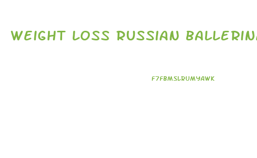 Weight Loss Russian Ballerina Diet
