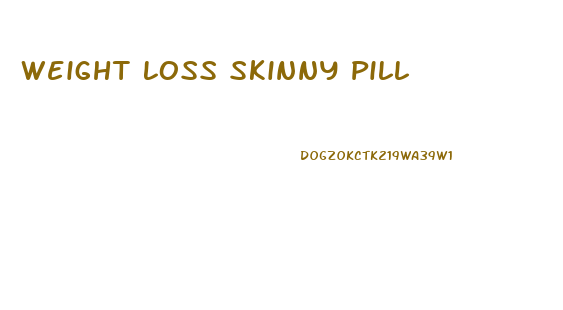 Weight Loss Skinny Pill