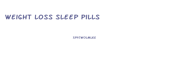 Weight Loss Sleep Pills