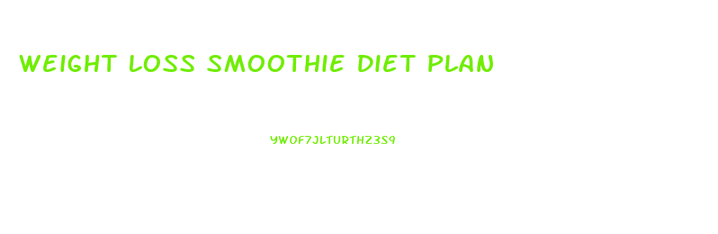 Weight Loss Smoothie Diet Plan