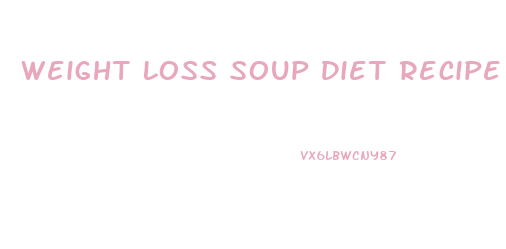 Weight Loss Soup Diet Recipe