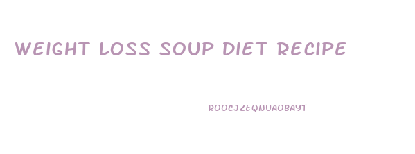 Weight Loss Soup Diet Recipe