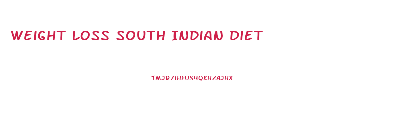 Weight Loss South Indian Diet