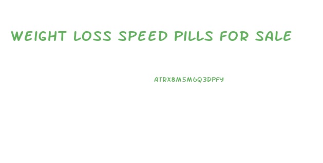 Weight Loss Speed Pills For Sale