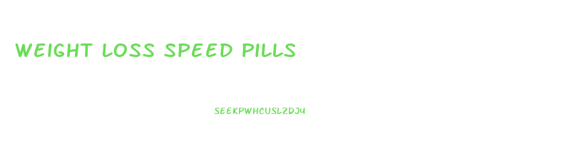 Weight Loss Speed Pills