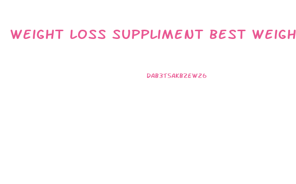 Weight Loss Suppliment Best Weight Loss Pills 2024