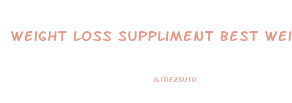 Weight Loss Suppliment Best Weight Loss Pills 2024