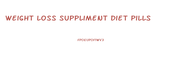 Weight Loss Suppliment Diet Pills