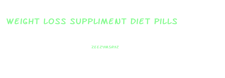 Weight Loss Suppliment Diet Pills