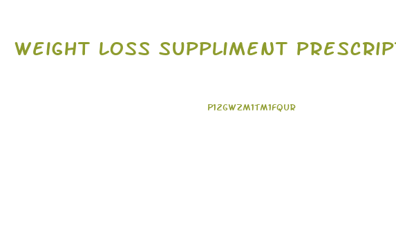 Weight Loss Suppliment Prescription Weight Loss Pills