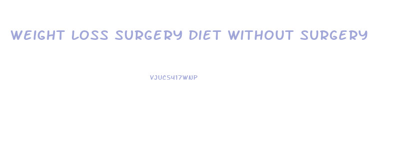 Weight Loss Surgery Diet Without Surgery